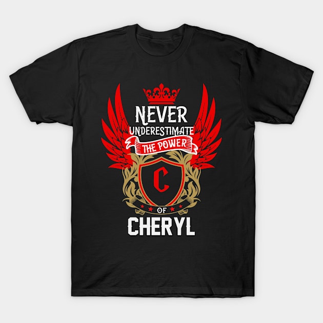 Never Underestimate The Power Cheryl | Cheryl First Name, Cheryl Family Name, Cheryl Surname T-Shirt by TuckerMcclainKNVUu